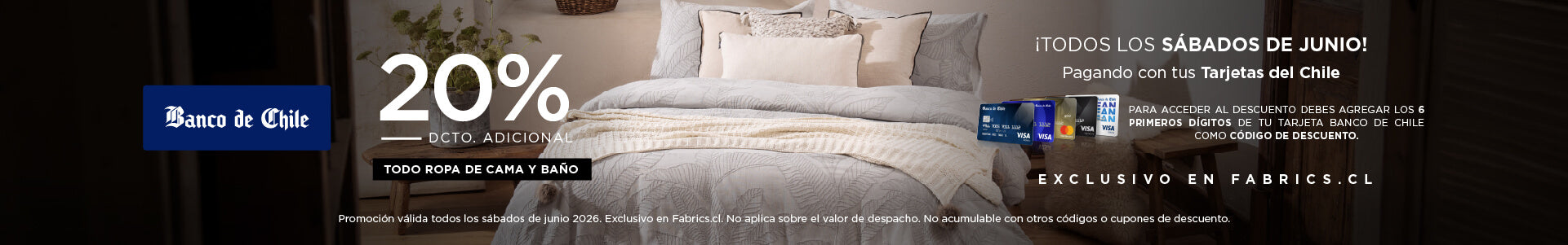 20% dcto. adicional Banco de Chile en Ropa de Cama y Baño. Exclusivo Fabrics.cl